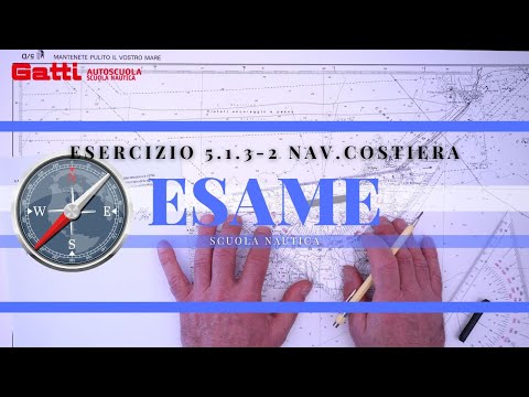 5.1.3-2 NAV.COSTIERA - ESAME PATENTE NAUTICA 2024 OLTRE LE 12 MIGLIA. NUOVO ESERCIZIO DI CARTEGGIO.
