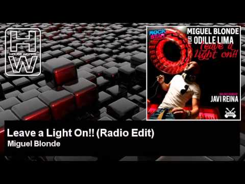 Miguel Blonde - Leave a Light On!! - Radio Edit - feat. Odille Lima - HouseWorks