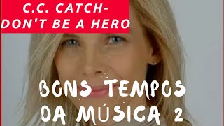 C.C. Catch -  Don&#39;t Be A Hero