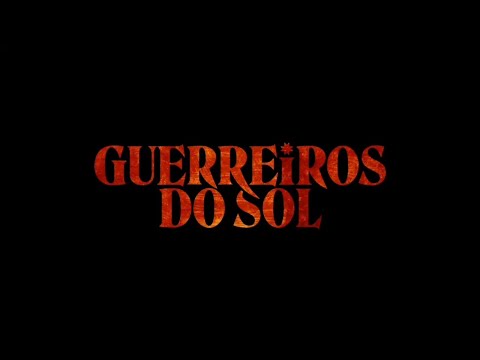 Guerreiros do Sol | Tema de Abertura (Completo)