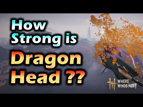 How Strong is Dragon Head in PVE & PVP?? | Where Winds Meet