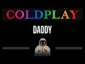 Coldplay • Daddy (CC) 🎤 [Karaoke] [Instrumental Lyrics]