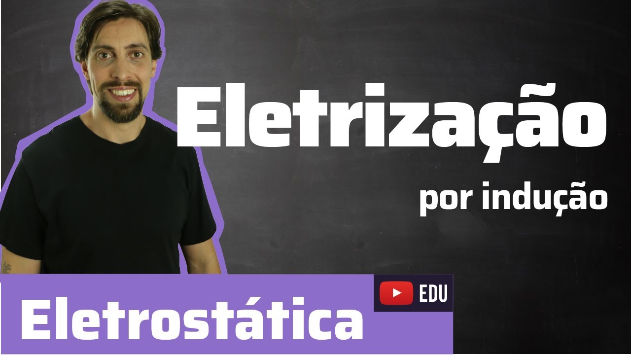 Física - Eletrostática: Eletrização por Indução