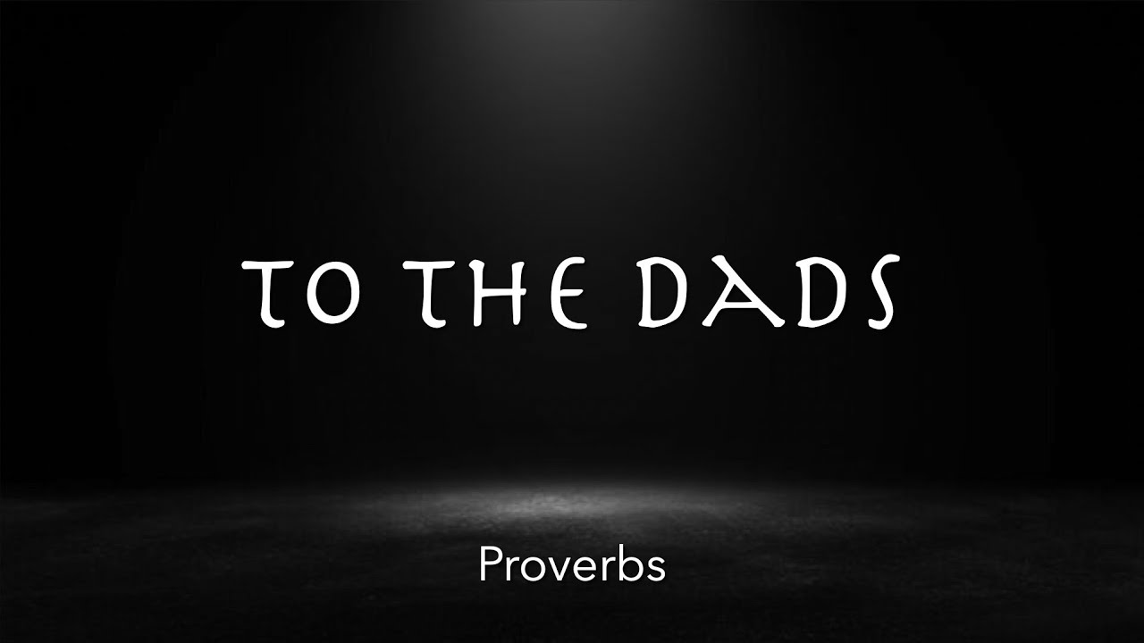 Proverbs  |  A Word to the Dads  | Home Series | Duane Waterland