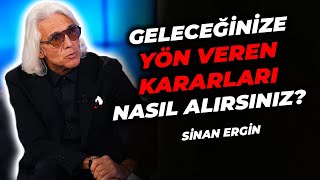 GELECEĞİNİZE YÖN VEREN KARARLARI NASIL ALIRSINIZ? | Sinan Ergin&#39;le Karar Alma Sanatı