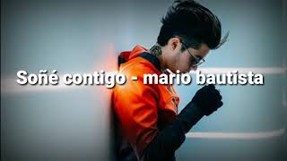 Mario bautista - soñé contigo  (LETRA)