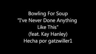 Bowling For Soup - I&#39;ve Never Done Anything Like This (Subtitulada español)