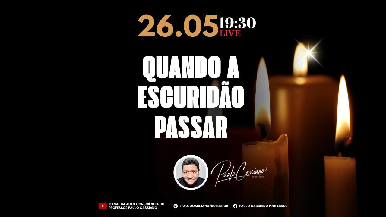 QUANDO A ESCURIDÃO PASSAR - PIX DE APOIO 320.703.493-49