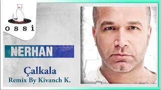 Nerhan / Çalkala / By Kivanch K. Remix