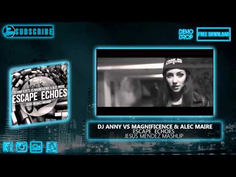 DJ Anny & DTTS vs Magnificence & Alec Maire - Escape Echoes (Jesus Mendez Mashup)