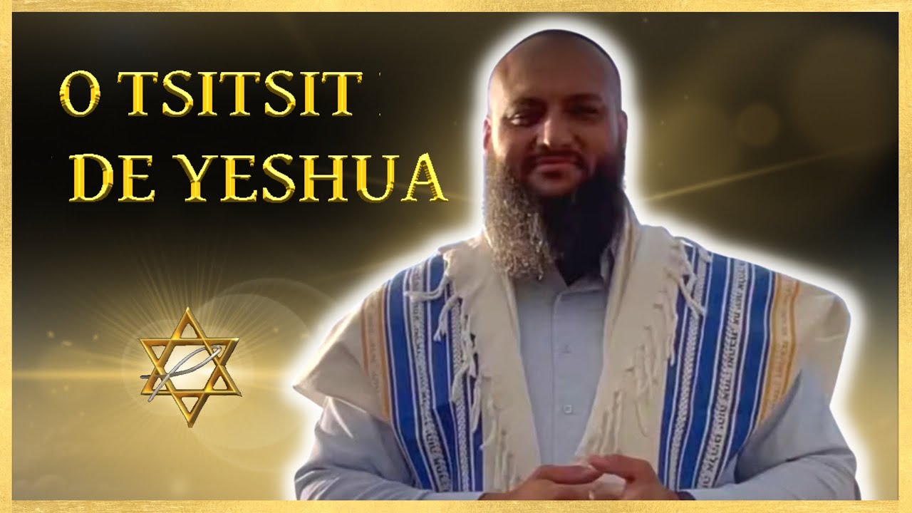 A Orla da Veste de Yeshua (Jesus) - Rosh Joshua Medeiros
