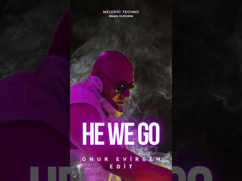 He we go - Onur Evirgen Edit
