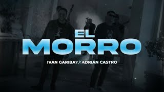 (LETRA) EL MORRO - Ivan Garibay ✘ Adrian Castro (Lyric Video)
