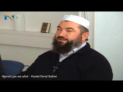 Njerëzit janë me afat - Hoxhë Ferid Selimi