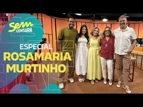 SEM CENSURA ESPECIAL ROSAMARIA MURTINHO