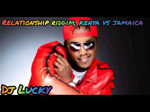 DJ LUCKY- RELATIONSHIP RIDDIM MIX KENYAN VS JAMAICAN ARTISTS