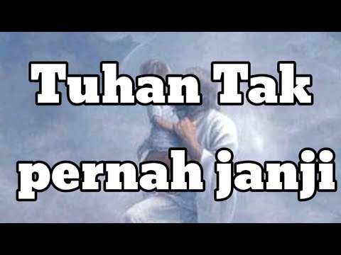 Tuhan Tak pernah janji (Lagu rohani)