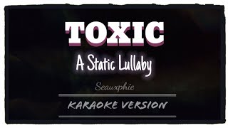 A Static Lullaby - Toxic (Karaoke Version)