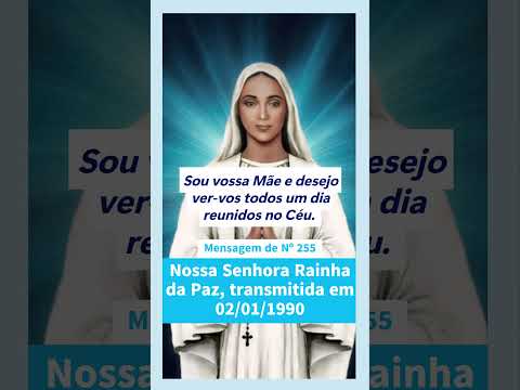 Mensagem de Nº 255 de Nossa Senhora Rainha da Paz, transmitida em 02.01.1990 em Anguera BA