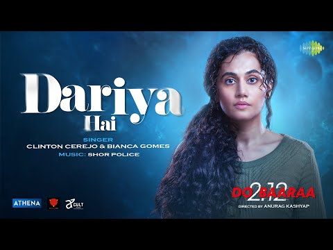 Dariya Hai | Anurag Kashyap | Do Baaraa| Clinton Cerejo |Bianca Gomes| Taapsee Pannu|Ektaa K|Sunir K