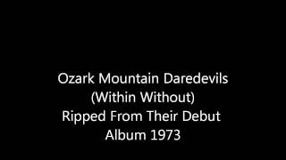 Ozark Mountain Daredevils (Within Without)