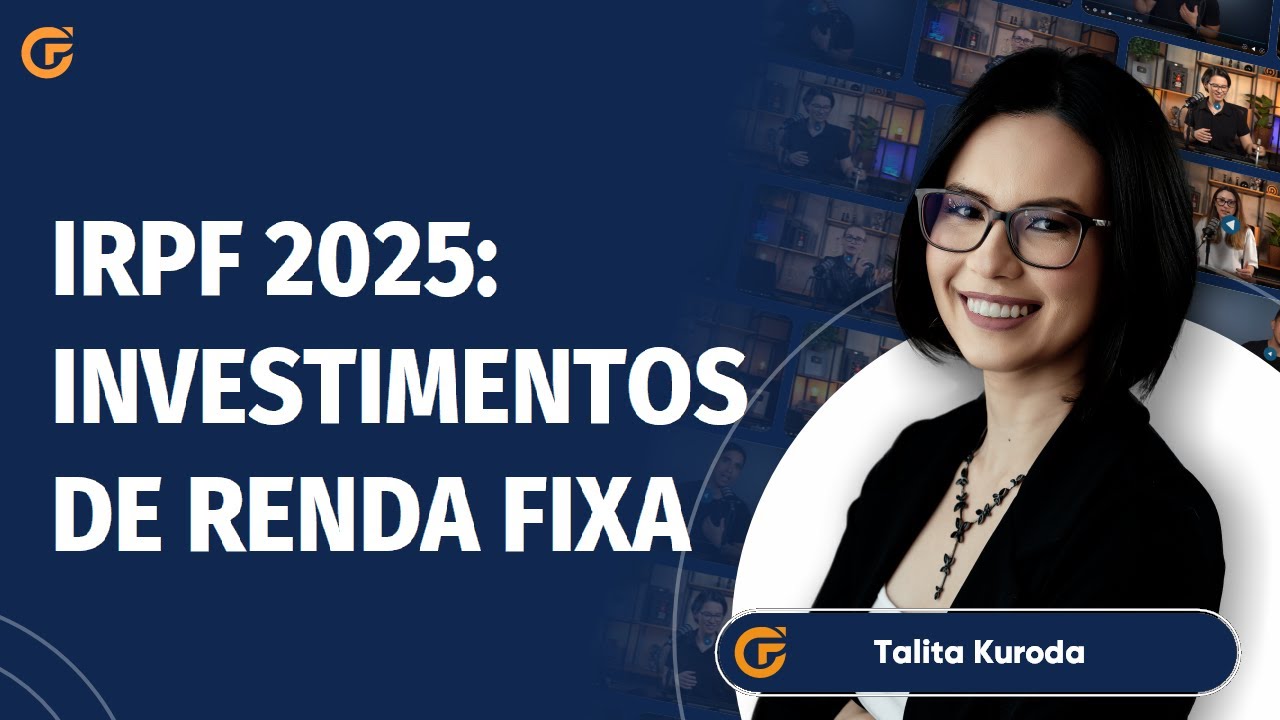 IRPF 2025: INVESTIMENTOS DE RENDA FIXA | 06.02, 15H00