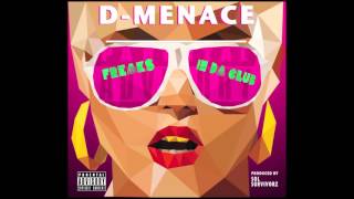 (NEW* DECEMBER 2016) D-Menace - Freaks In Da Club (Prod. By Sol Survivorz)
