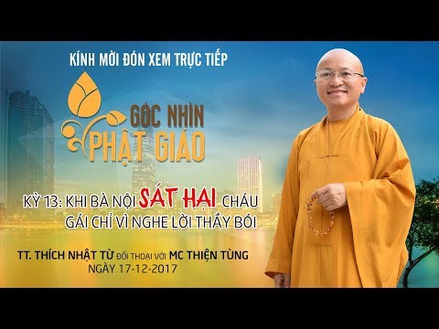 Góc Nhìn Phật Giáo kỳ 13: Bà nội sát hại cháu gái vì nghe lời thầy bói - TT. Thích Nhật Từ