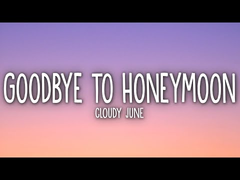 Cloudy June - Goodbye To Honeymoon (Lyrics)