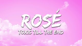 Download lagu ROSÉ - toxic till the end (Lyrics) mp3 Download lagu ROSÉ - toxic till the end (Lyrics) mp3