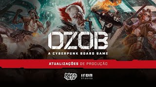 OZOB: A CYBERPUNK BOARD GAME 💥🤘 ATUALIZAÇÕES DE PRODUÇÃO