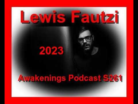 Lewis Fautzi Awakenings 2023  Podcast S261
