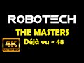 ROBOTECH THE MASTERS E48 DEJA VU 4K UHD AUDIO LATINO LOS MAESTROS DE LA ROBOTECNIA