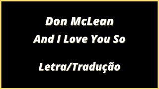 Download lagu Don McLean - And I Love You So (Legendado) | Letra e Tradução mp3 Download lagu Don McLean - And I Love You So (Legendado) | Letra e Tradução mp3