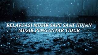 Download lagu Relaksasi Musik Sape dan Hujan - Musik Pengantar Tidur mp3