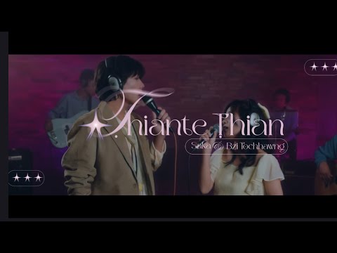 SAKA & BZI TOCHHAWNG- ṬHIANTE ṬHIAN | FROM 'THLASIK KAWNG' ALBUM