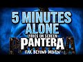Pantera - 5 Minutes Alone (Lyrics on Screen Video 🎤🎶🎸🥁)