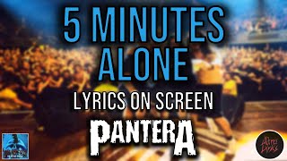 Pantera - 5 Minutes Alone (Lyrics on Screen Video 🎤🎶🎸🥁)