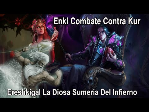 Anunnaki 32: Kur Y Ereshkigal Los Reyes Del Inframundo, La Batalla De Enki