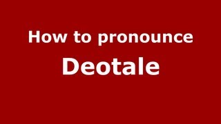 How to pronounce Deotale