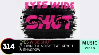 Livin R & Noisy feat. Keyoh & ShaoDow - Eyes Wide Shut (Official Music Video HD)