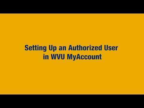 Setting Up An Authorized User In Wvu Myaccount Tutorial