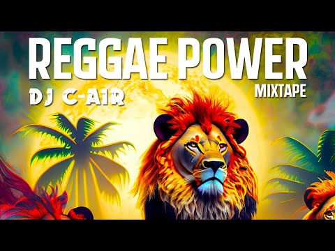 REGGAE POWER - MIX 2023 - DJ C-AIR