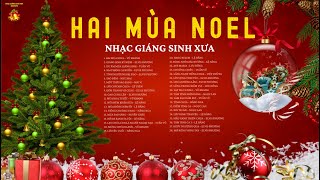 Hai Mùa Noel - Nhạc Giáng Sinh Xưa - Nhạc Noel 2025 Tuyển Chọn