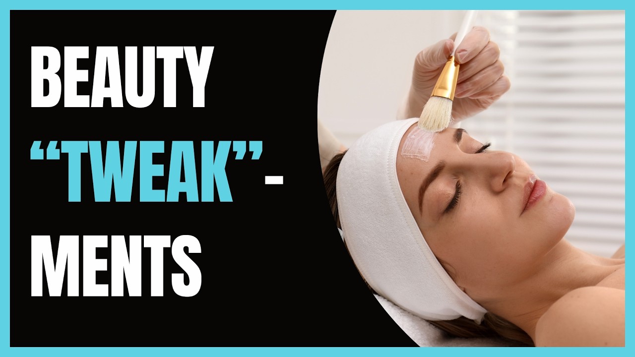 Beauty Series #9: Beauty Tweakments