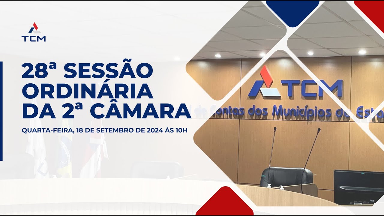 28ª SESSÃO ORDINÁRIA DA 2ª CÂMARA [18/09/2024 às 10h].