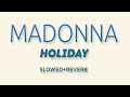 Madonna - Holiday (slowed+reverb)