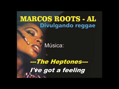 The Heptones - I've got a feeling / MARCOS ROOTS - AL