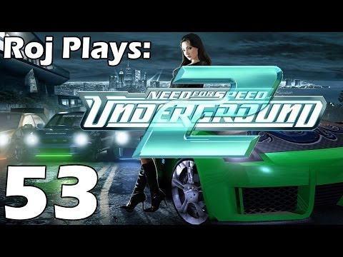 Roj Plays: Need For Speed: Underground 2 - Part 53
