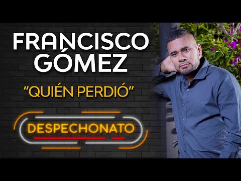 Francisco Gómez - Quien Perdió | Musica Popular con Letra